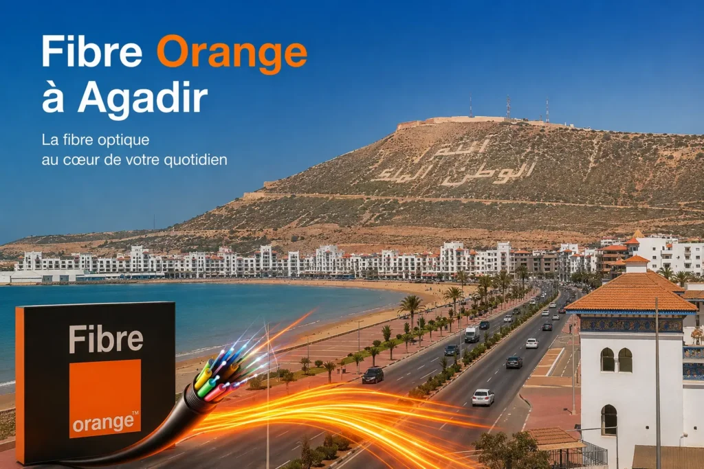 Vue de la Fibre Optique Orange à Agadir avec couverture FTTH dans plusieurs quartiers de la ville